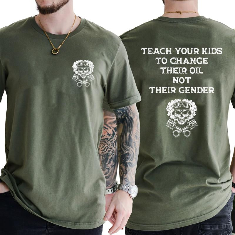 Teach Your Kids to Change Oil, Not Their Gender - Hilarious Short Sleeve Graphic Tee for Everyday Casual Wear